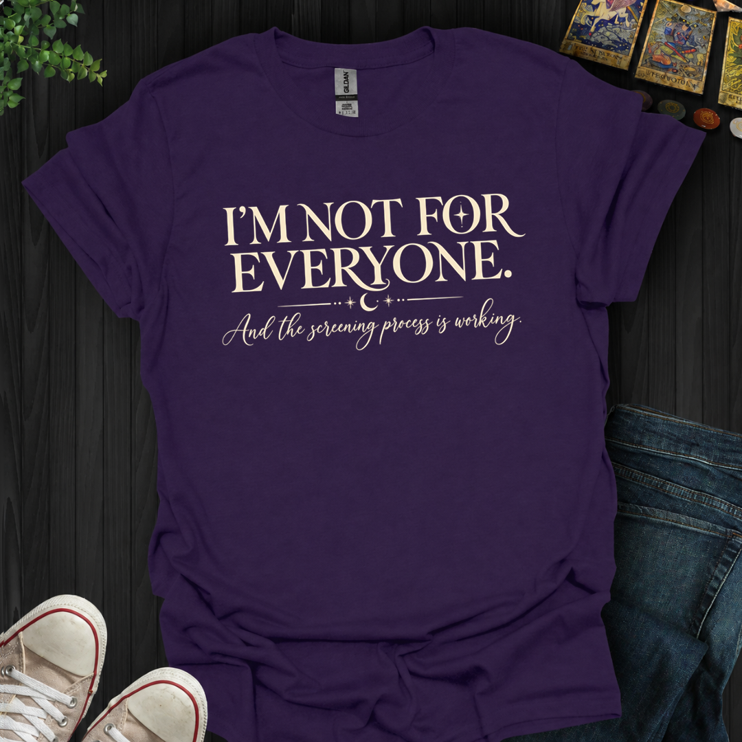 I'm Not For Everyone- T-Shirt