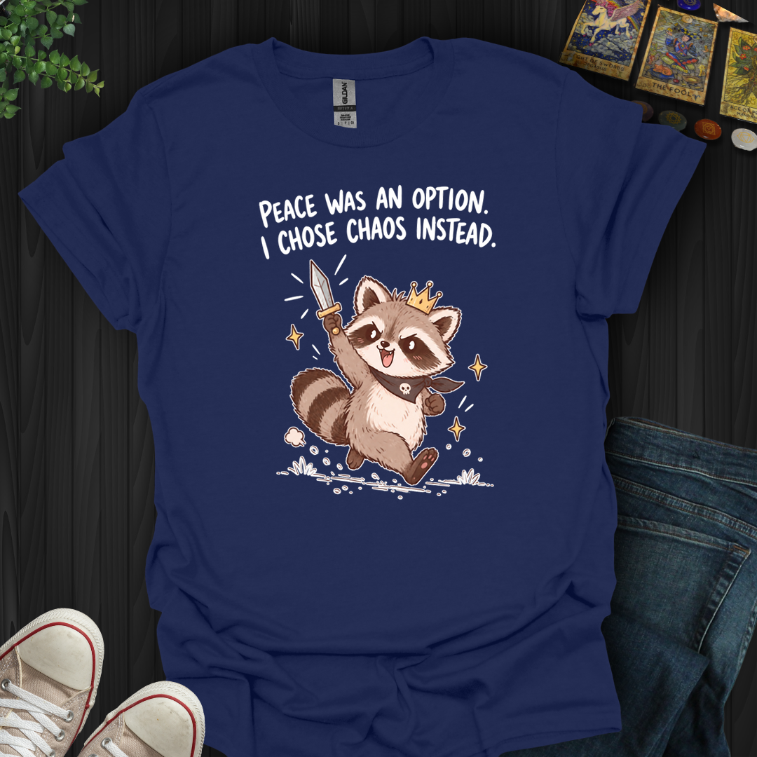 I Chose Chaos- T-Shirt