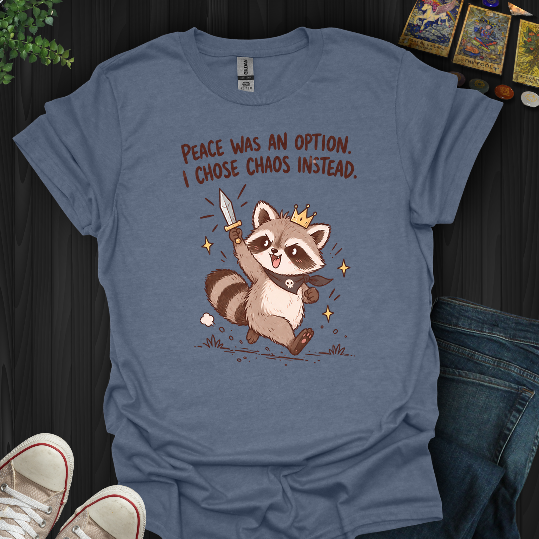 I Chose Chaos- T-Shirt