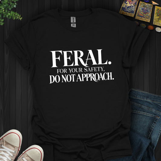 For Your Safety Do Not Approach- T-Shirt