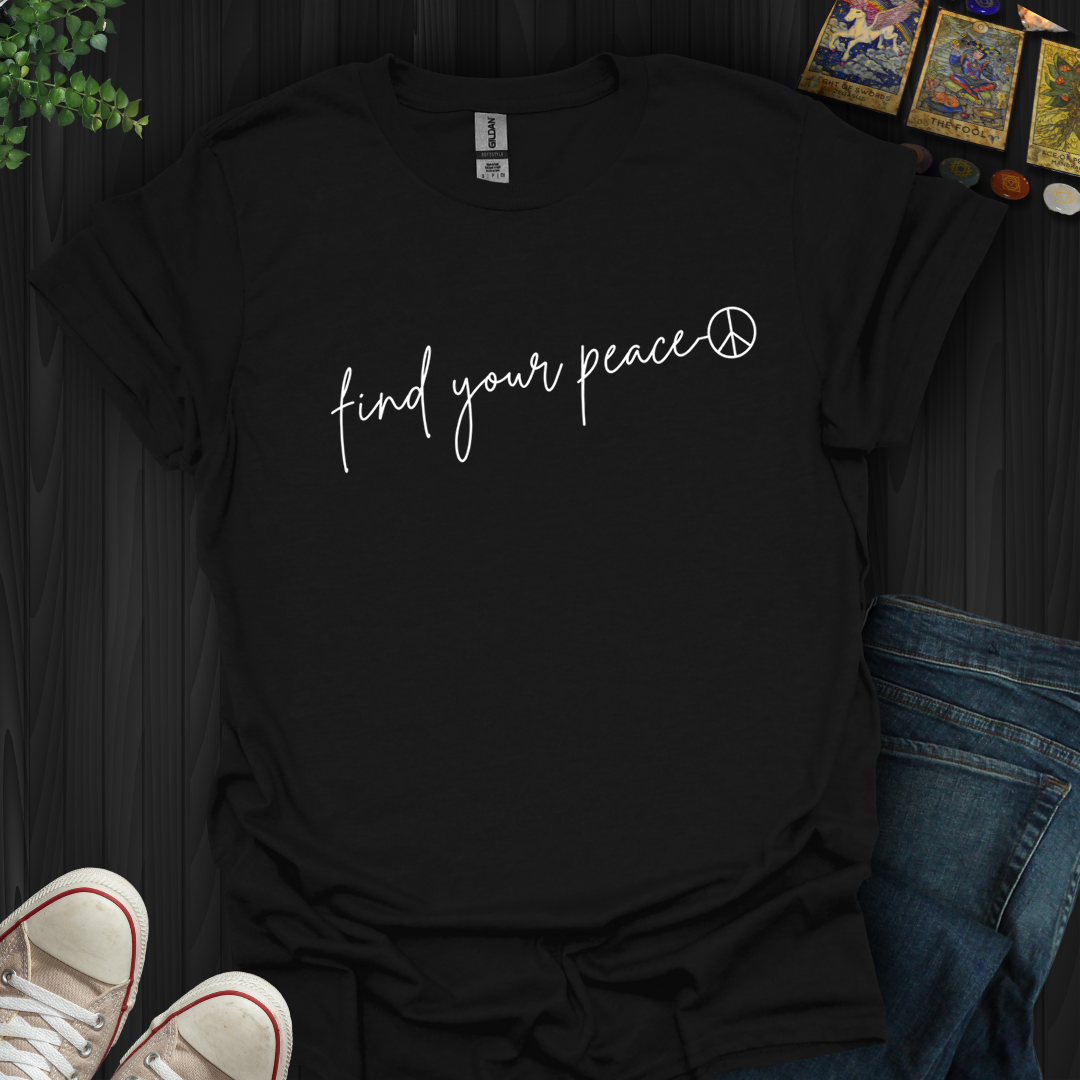 Find Your Peace- T-Shirt