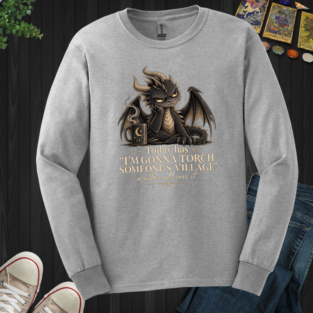 Gonna Torch Someones Village- Long Sleeve