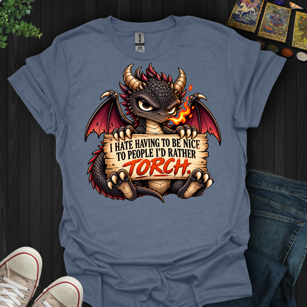 People I'd Rather Torch- T-Shirt