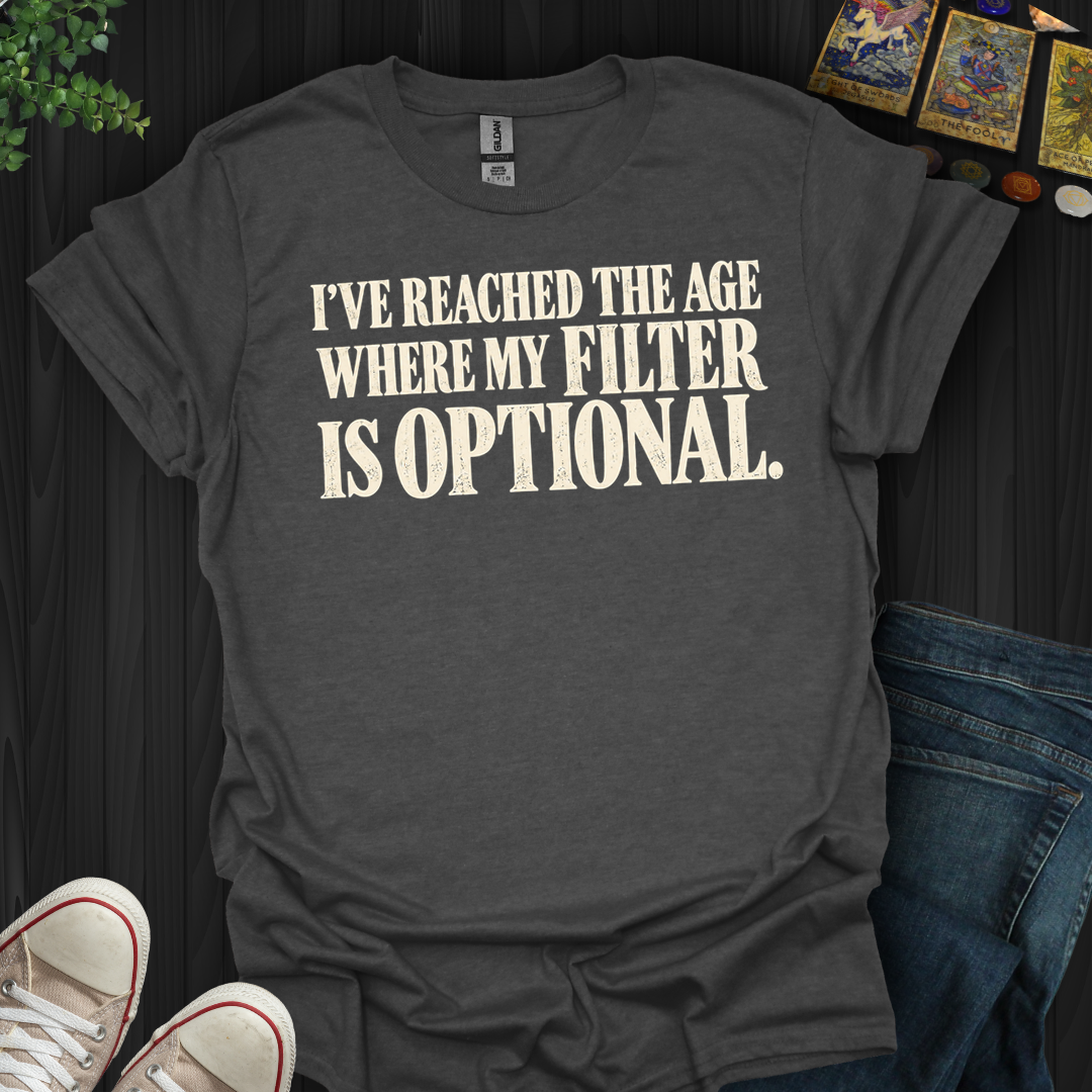 My Filter Is Optional- T-Shirt
