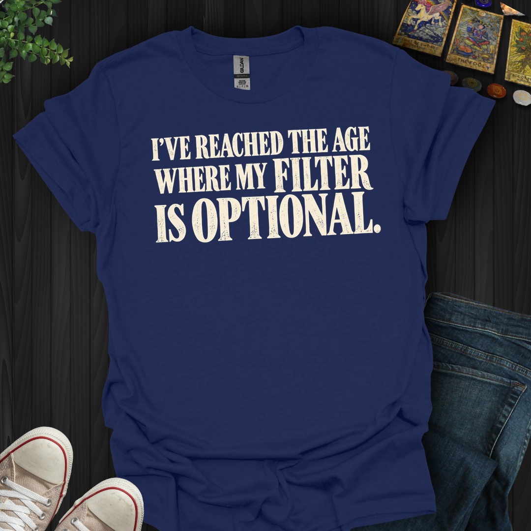 My Filter Is Optional- T-Shirt