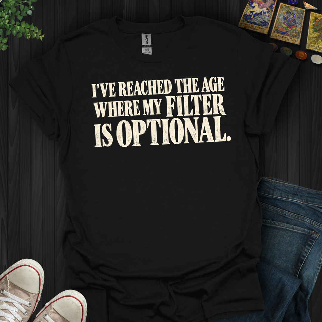 My Filter Is Optional- T-Shirt