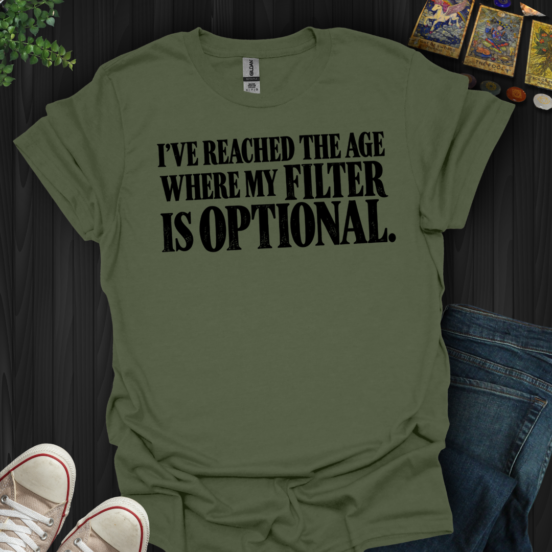 My Filter Is Optional- T-Shirt