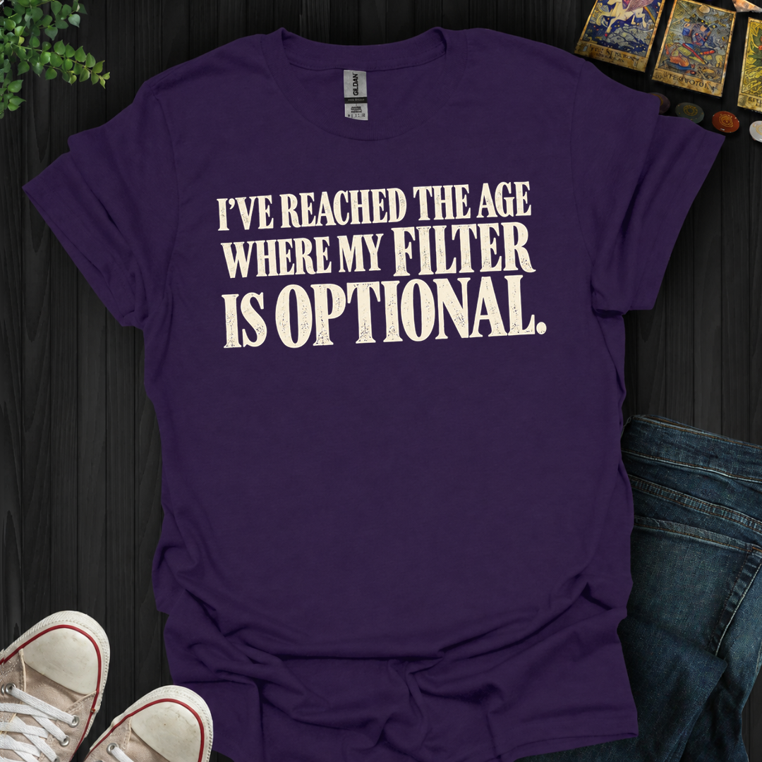 My Filter Is Optional- T-Shirt