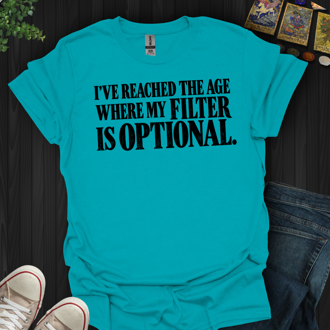 My Filter Is Optional- T-Shirt