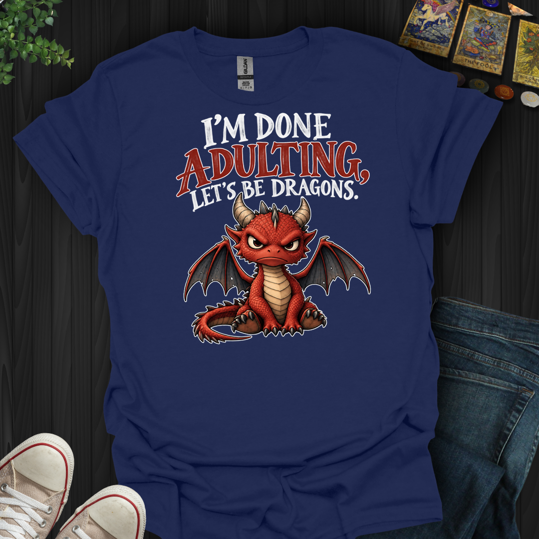 Let's Be Dragons- T-Shirt