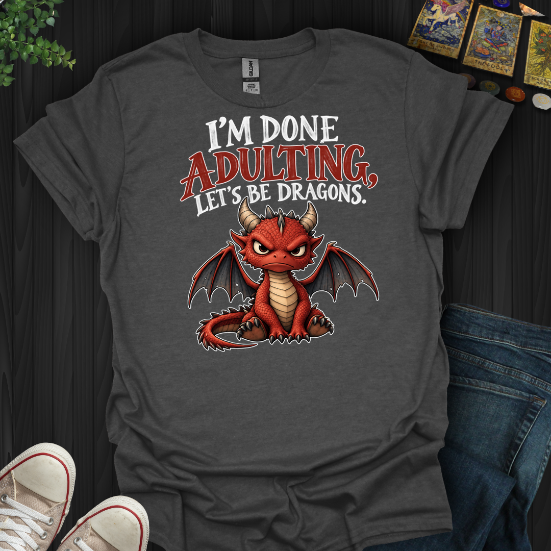 Let's Be Dragons- T-Shirt