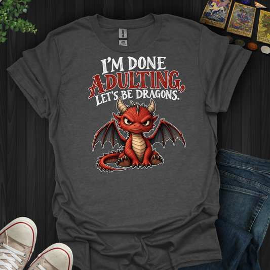 Let's Be Dragons- T-Shirt