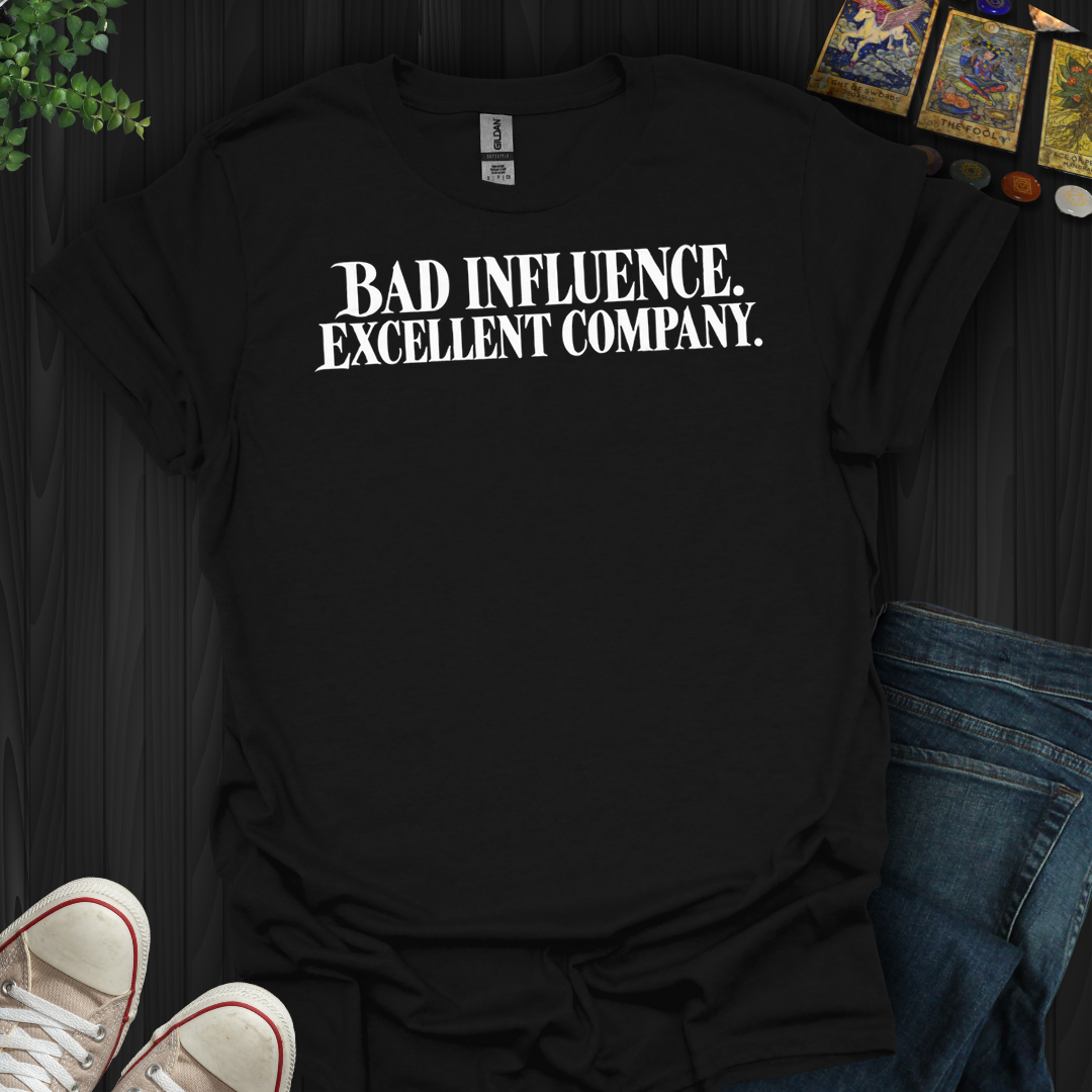 Bad Influence- T-Shirt