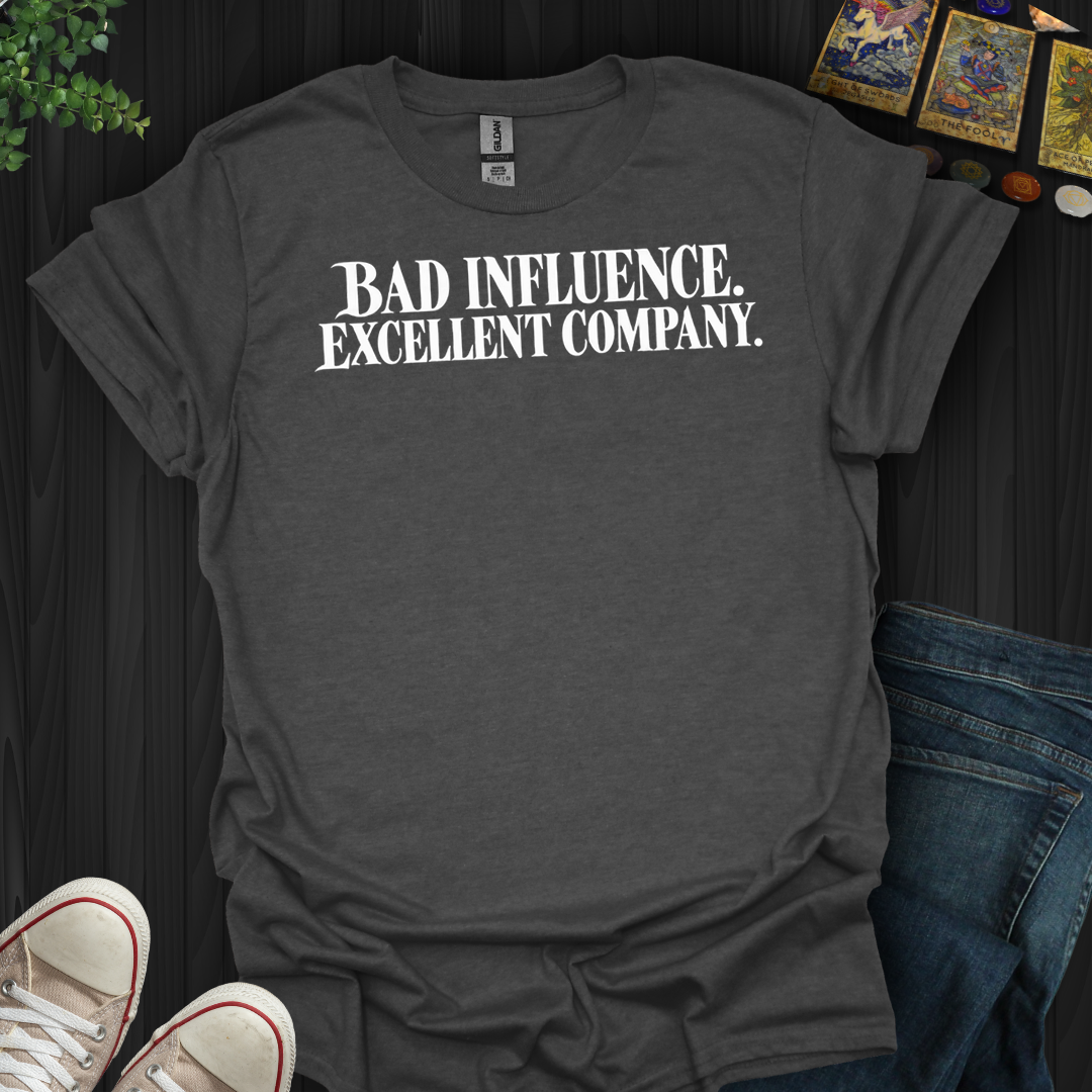 Bad Influence- T-Shirt