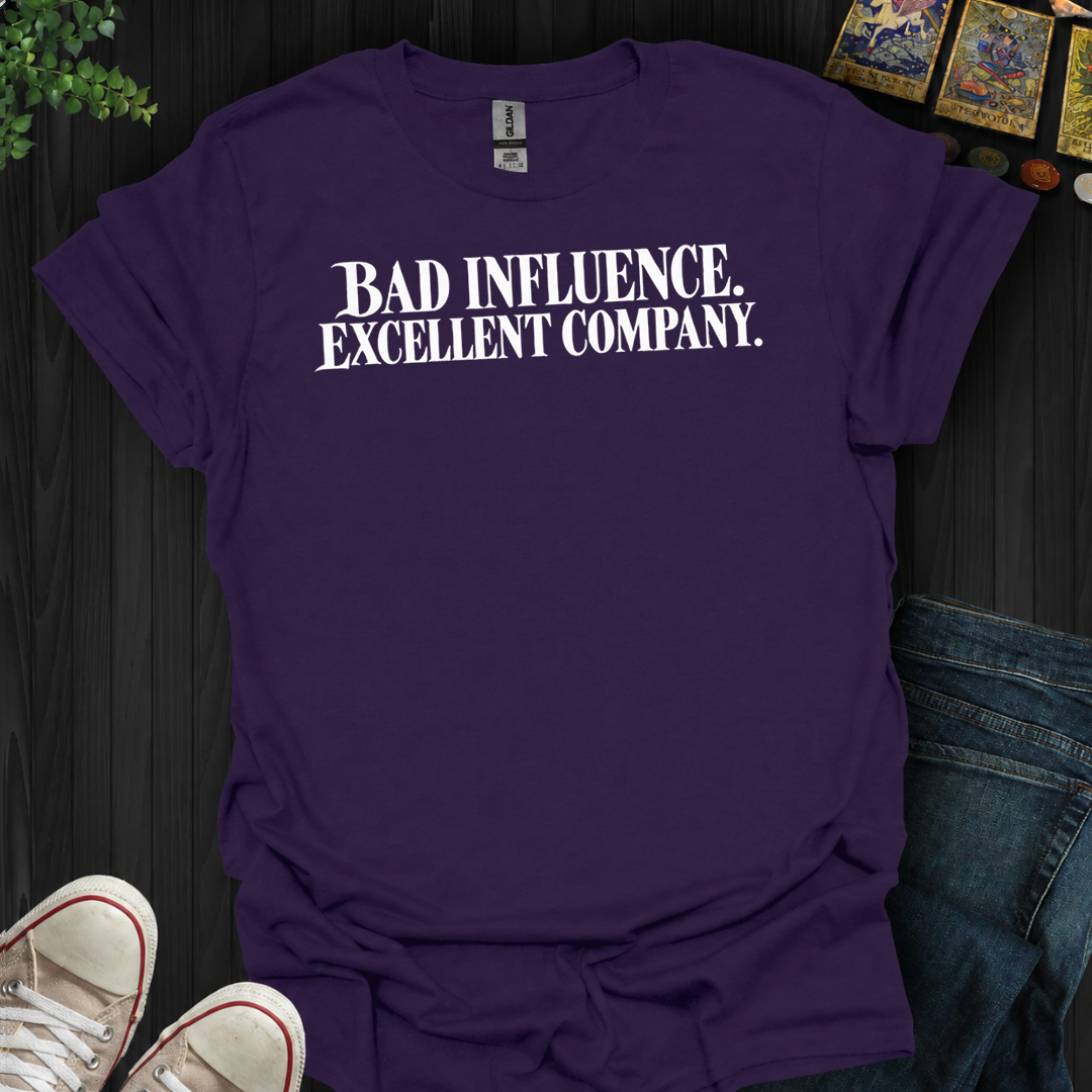 Bad Influence- T-Shirt