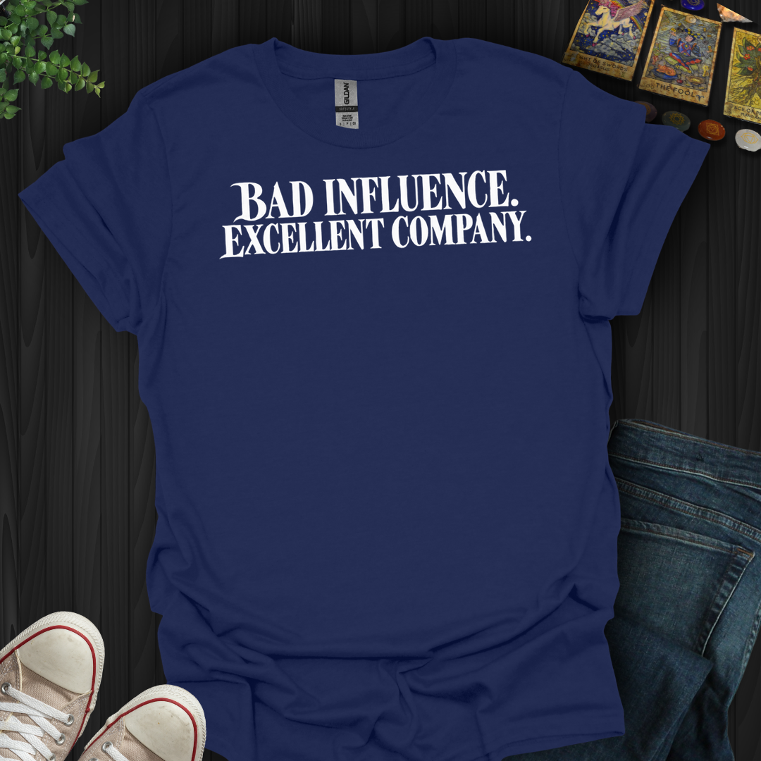 Bad Influence- T-Shirt