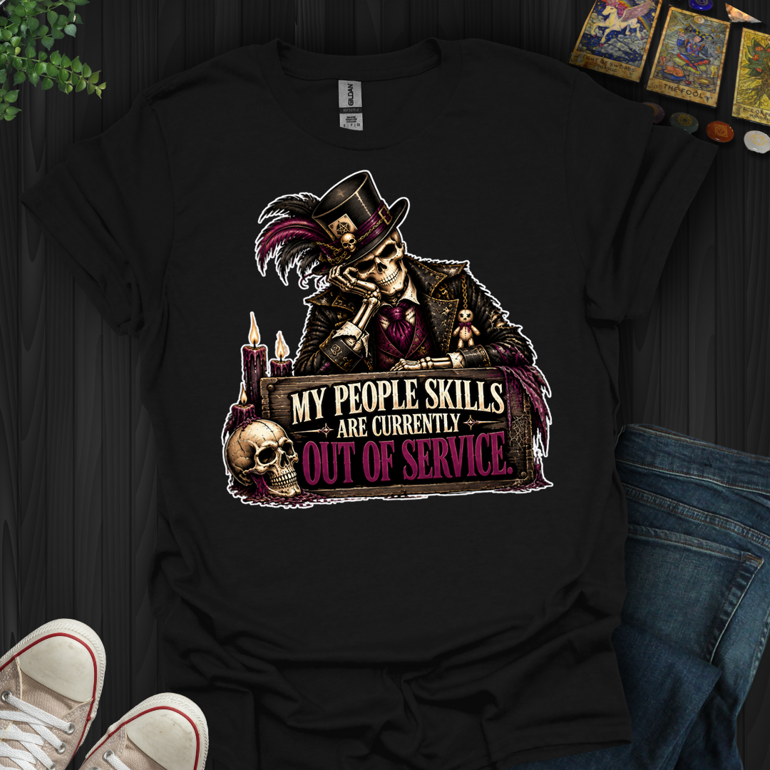 People Skills Currently Out Of Service- T-Shirt