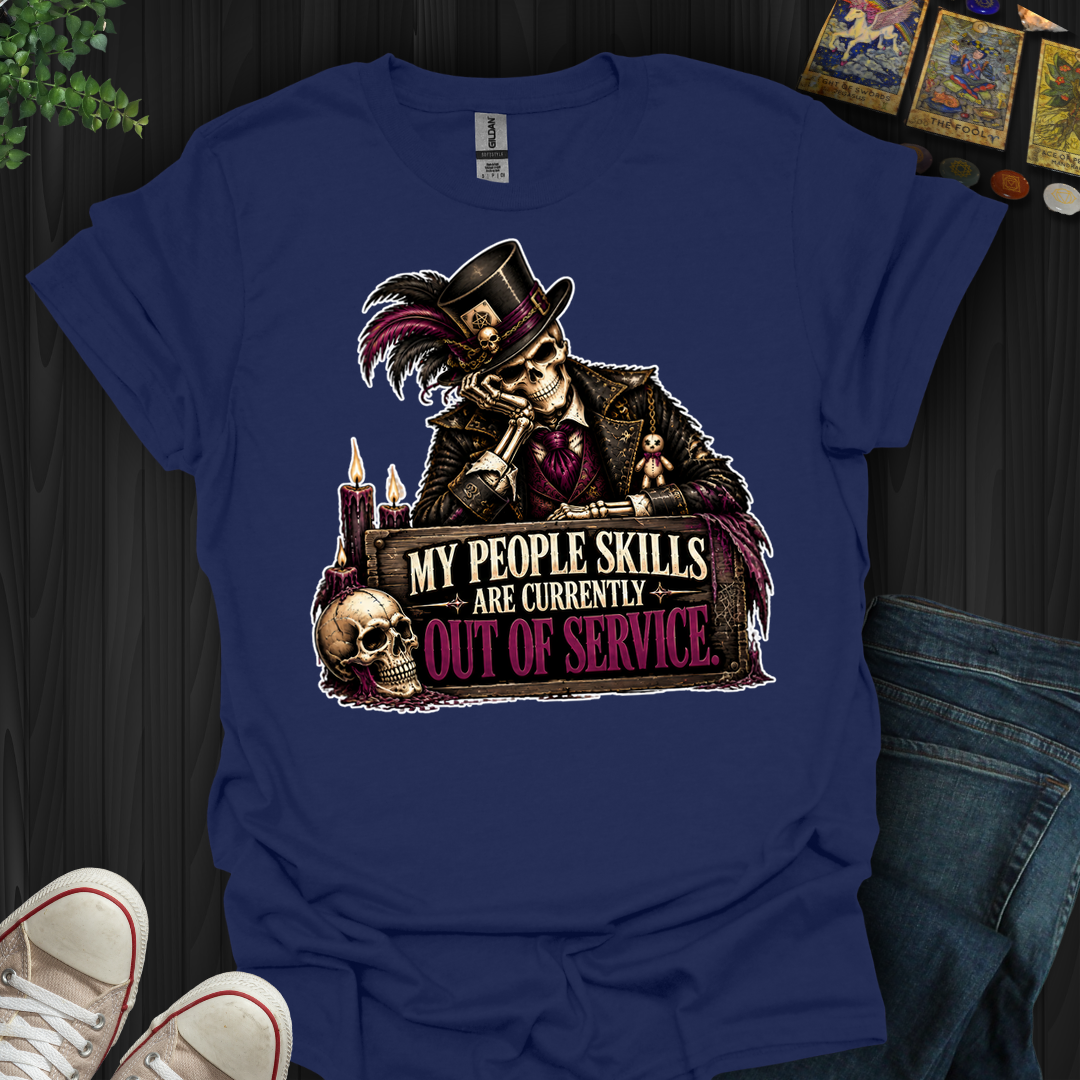 People Skills Currently Out Of Service- T-Shirt