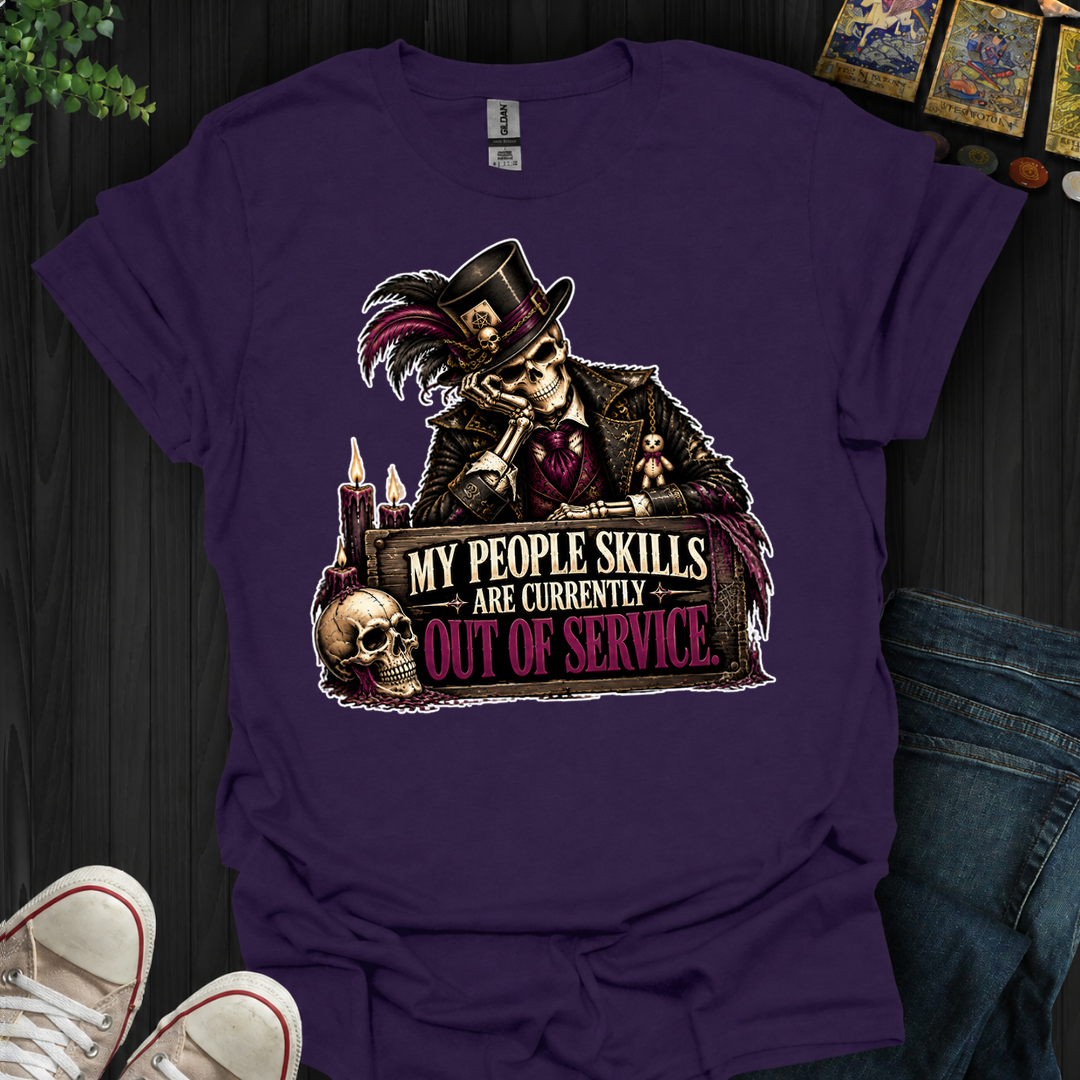 People Skills Currently Out Of Service- T-Shirt