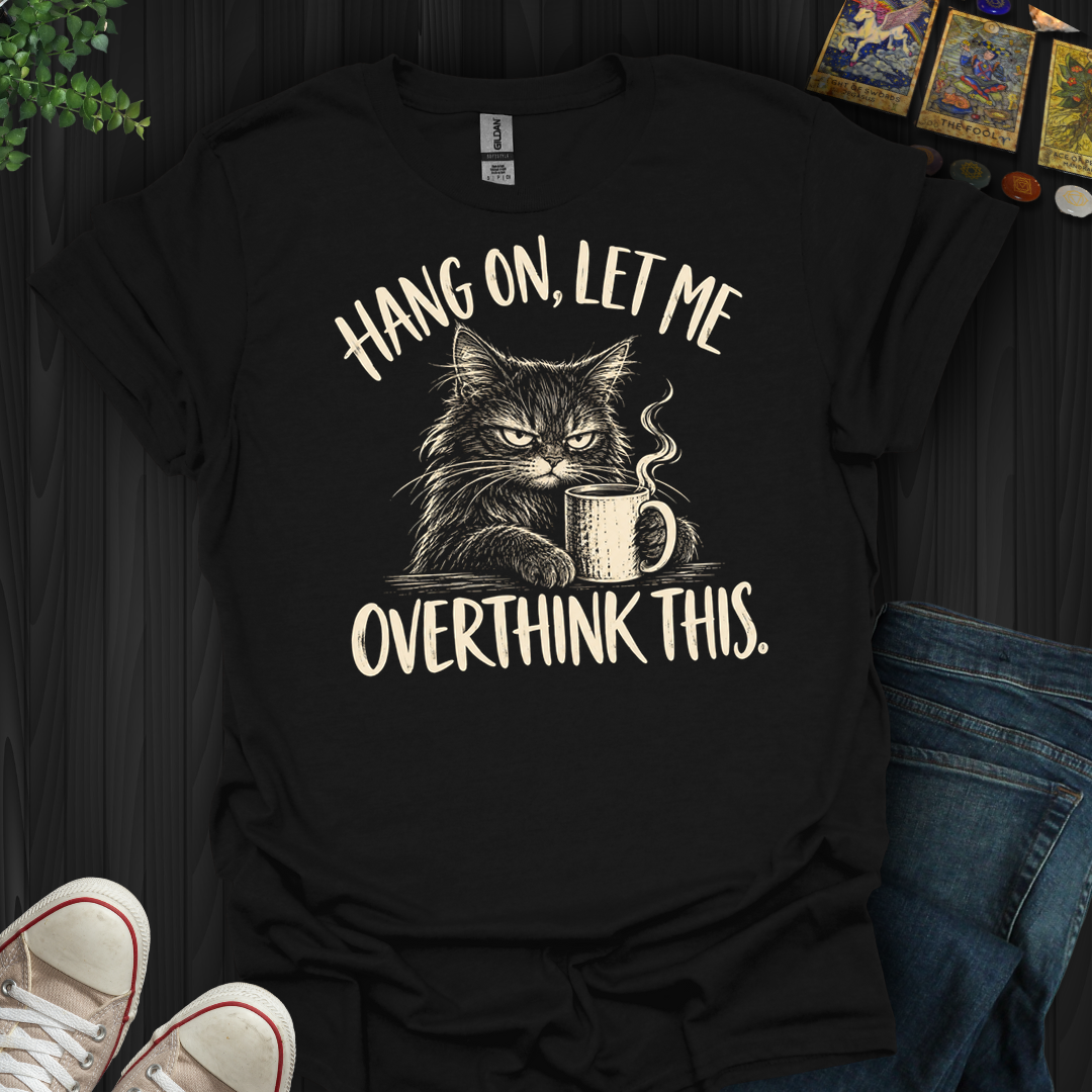 Overthink This- T-Shirt