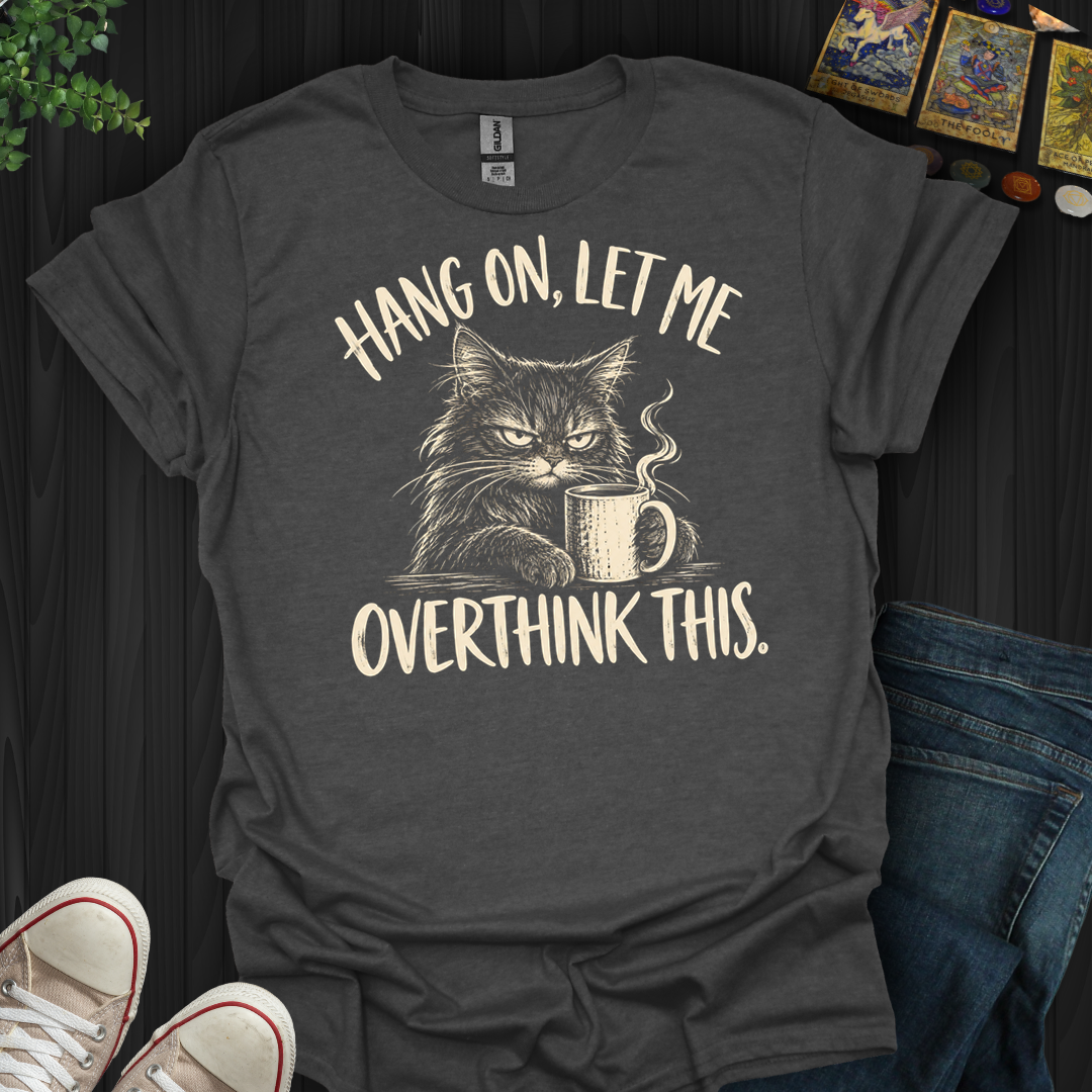 Overthink This- T-Shirt