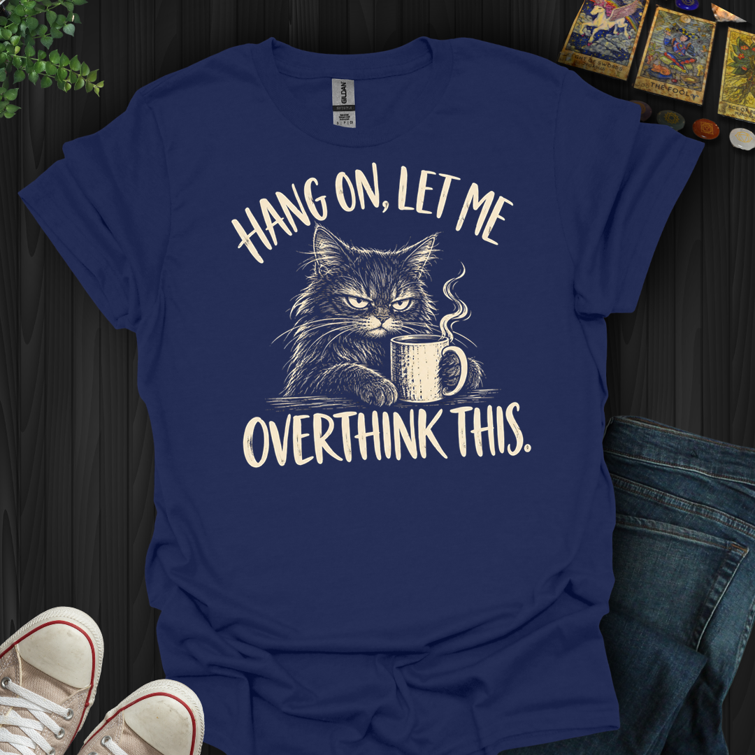 Overthink This- T-Shirt