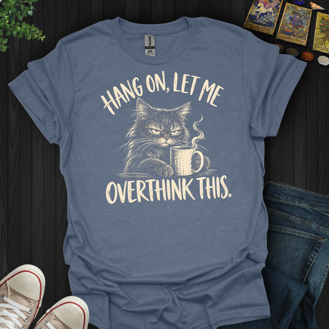 Overthink This- T-Shirt