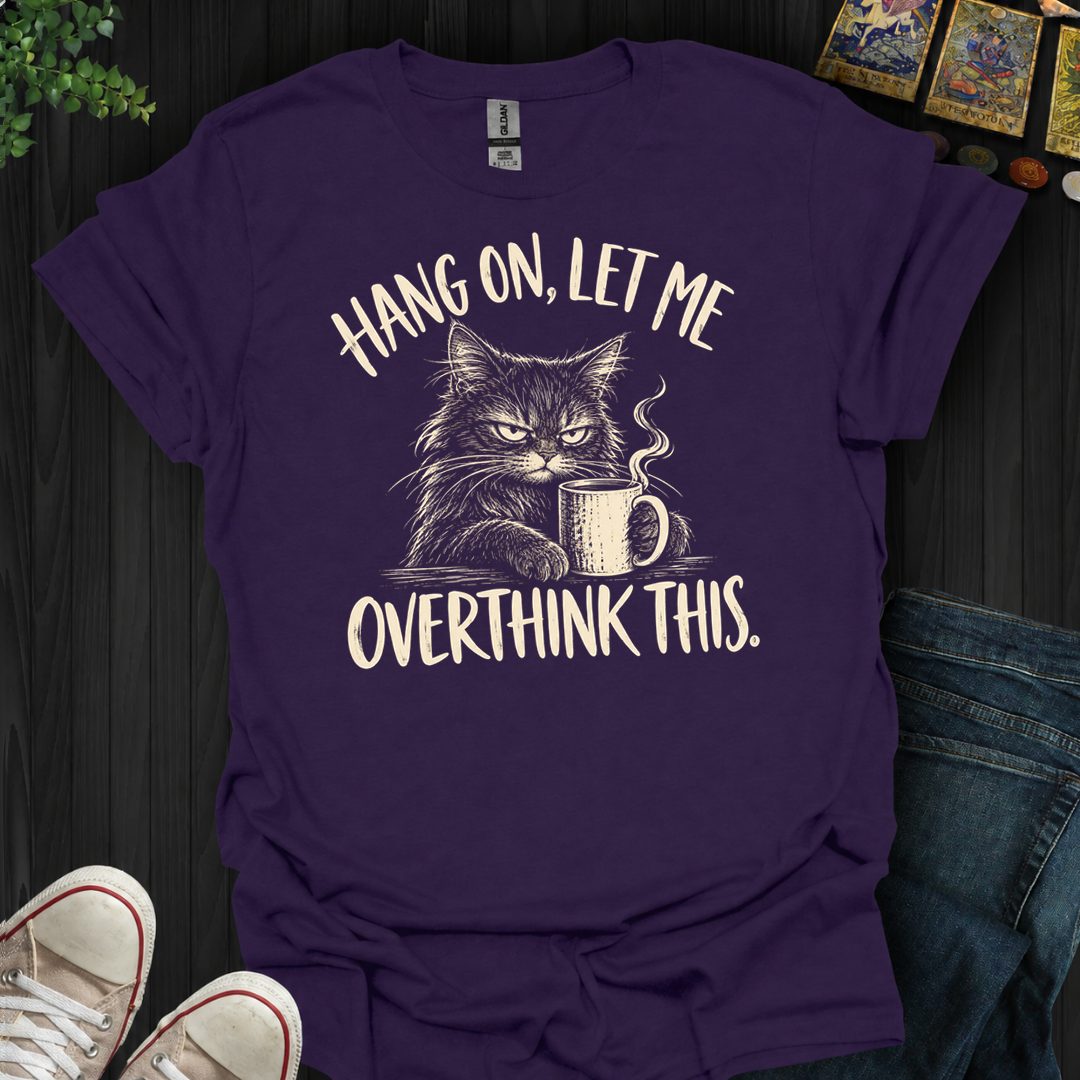 Overthink This- T-Shirt