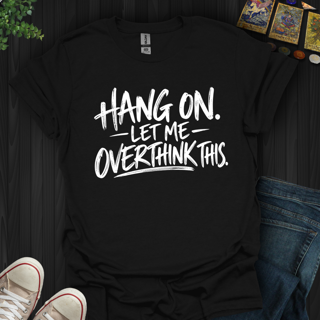 Hang On- T-Shirt