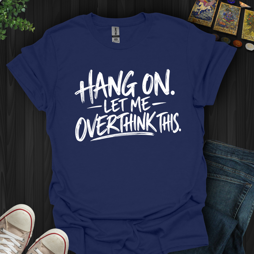 Hang On- T-Shirt