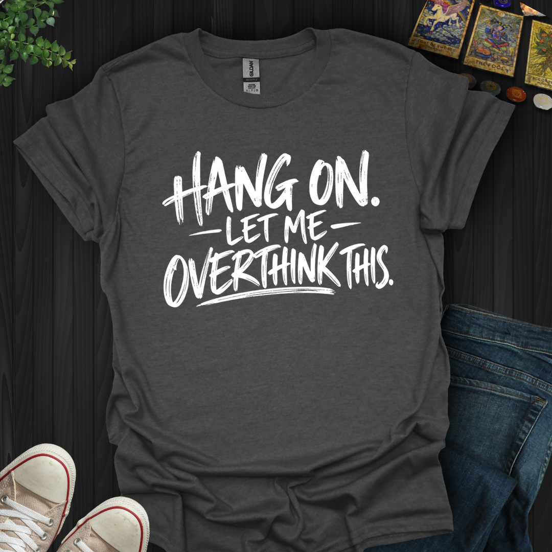 Hang On- T-Shirt