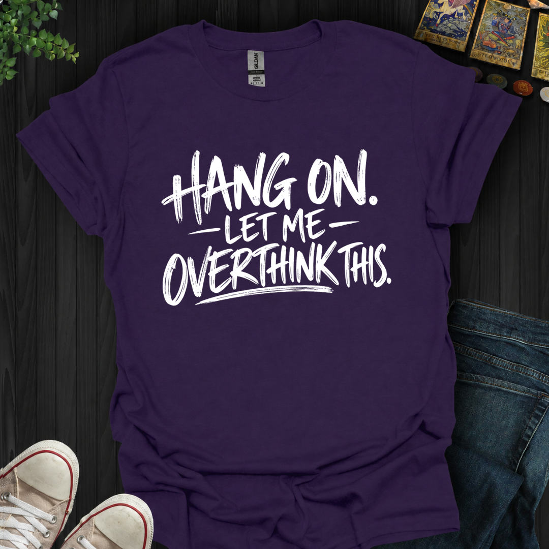 Hang On- T-Shirt