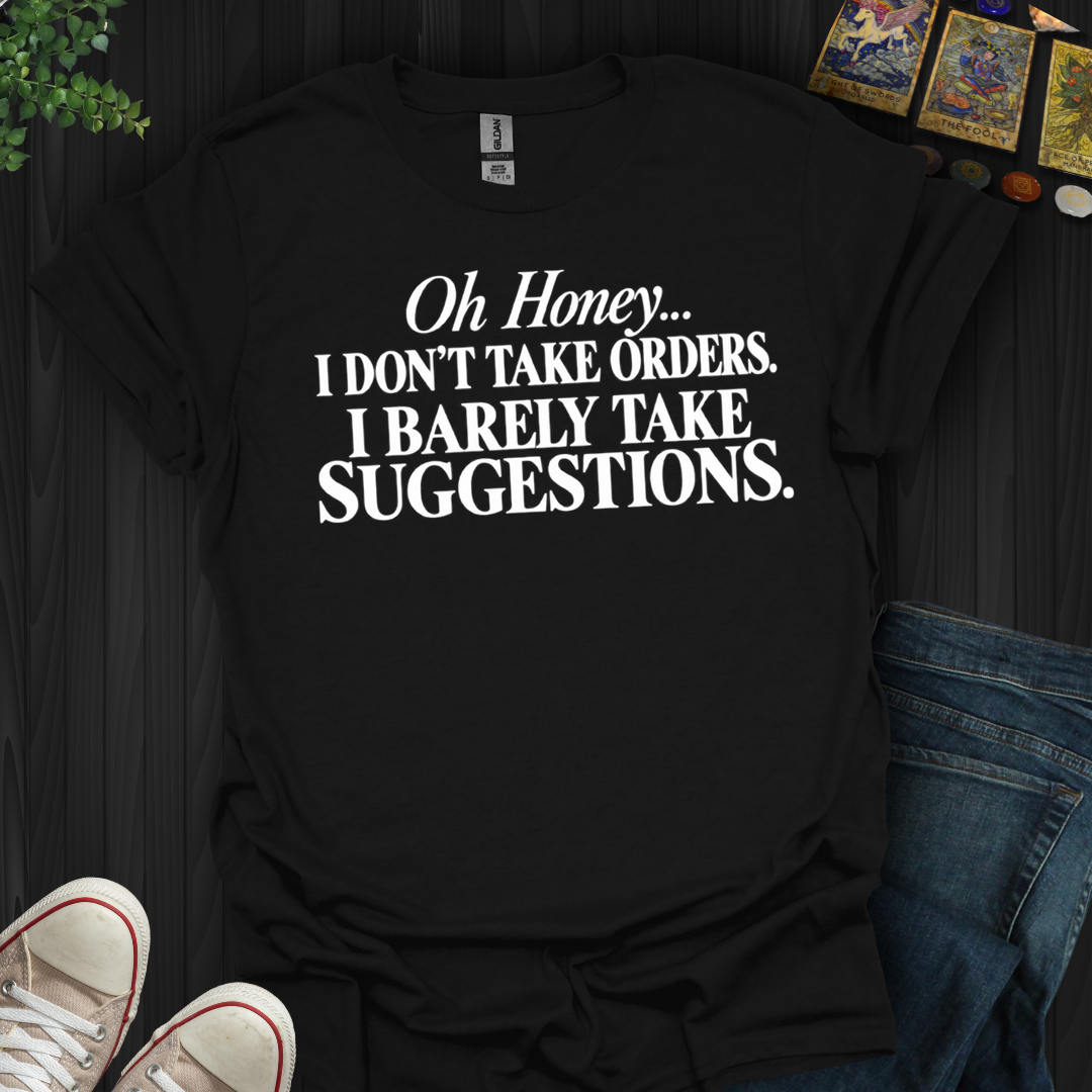 Barely Take Suggestions- T-Shirt