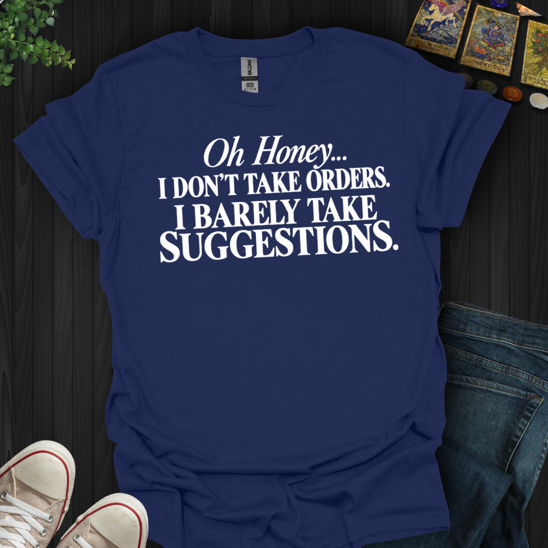 Barely Take Suggestions- T-Shirt