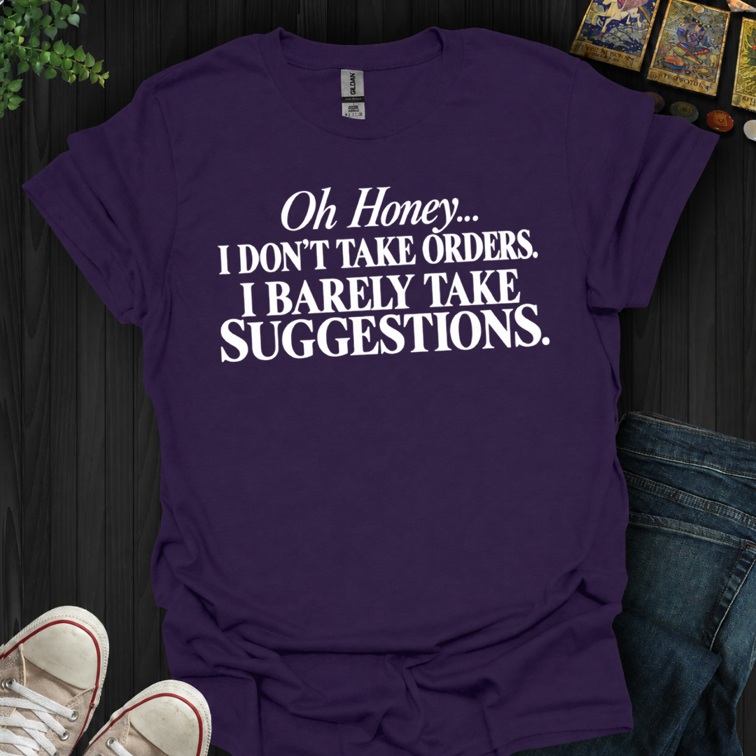 Barely Take Suggestions- T-Shirt