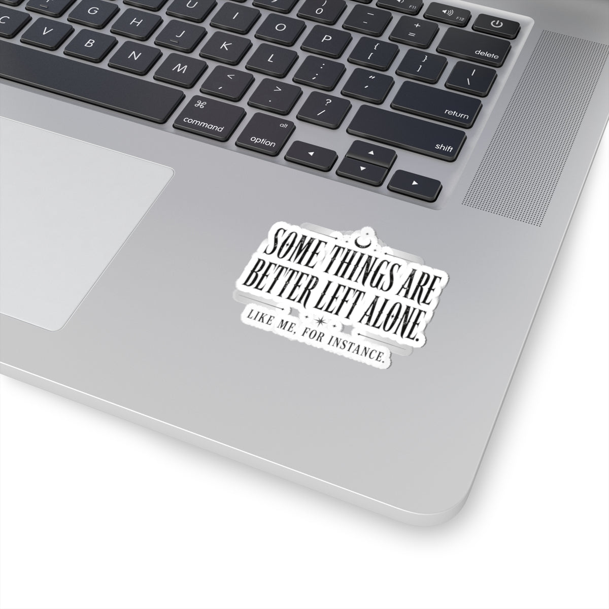 Better Left Alone Sticker