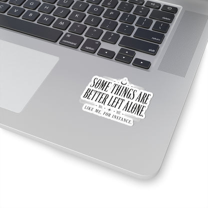 Better Left Alone Sticker