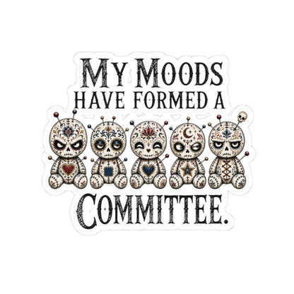 My Moods Have Formed A Committee Sticker