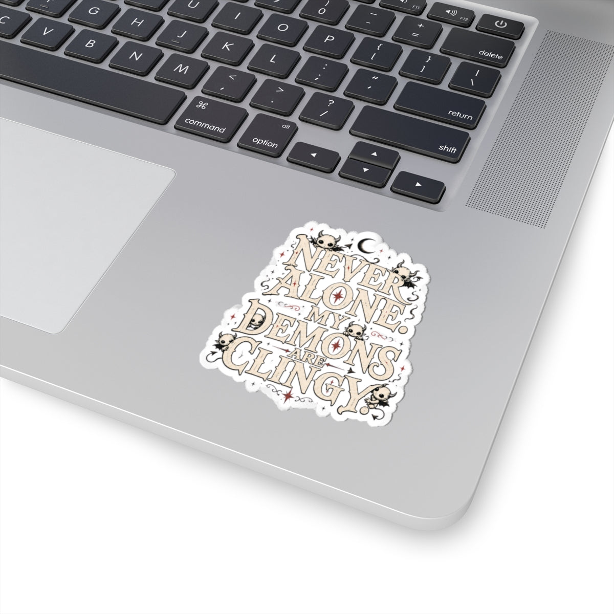 Never Alone, My Demons Are Clingy Sticker