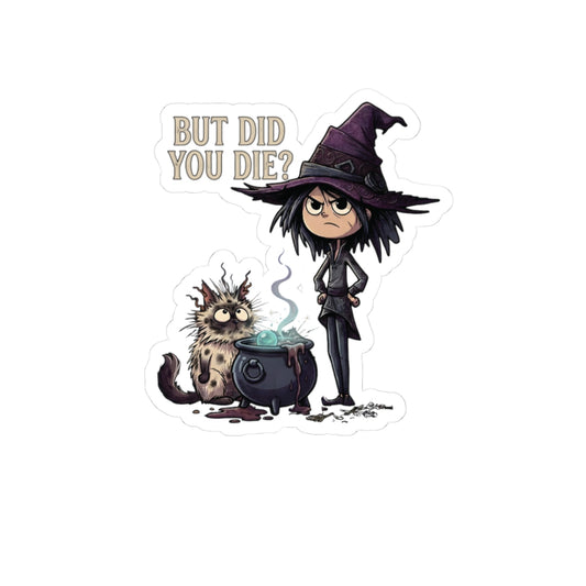 But Did You Die? Sticker