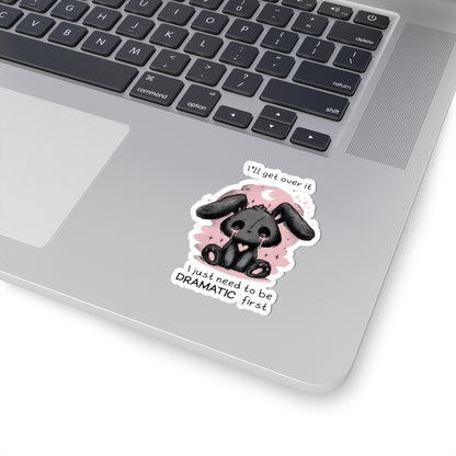 Need To Be Dramatic First Sticker