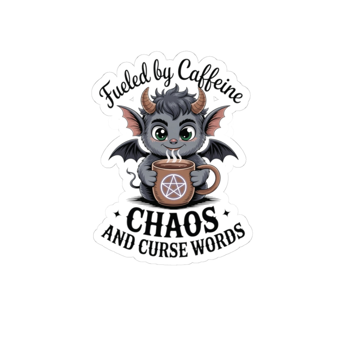 Fueled By Caffeine, Chaos, And Curse Words Sticker