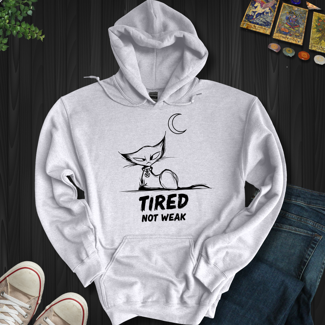 Tired. Not Weak Hooded Sweatshirt