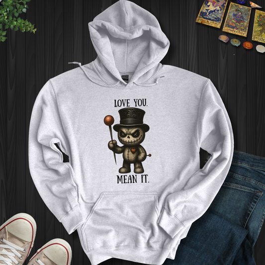 Love You. Mean It Hooded Sweatshirt