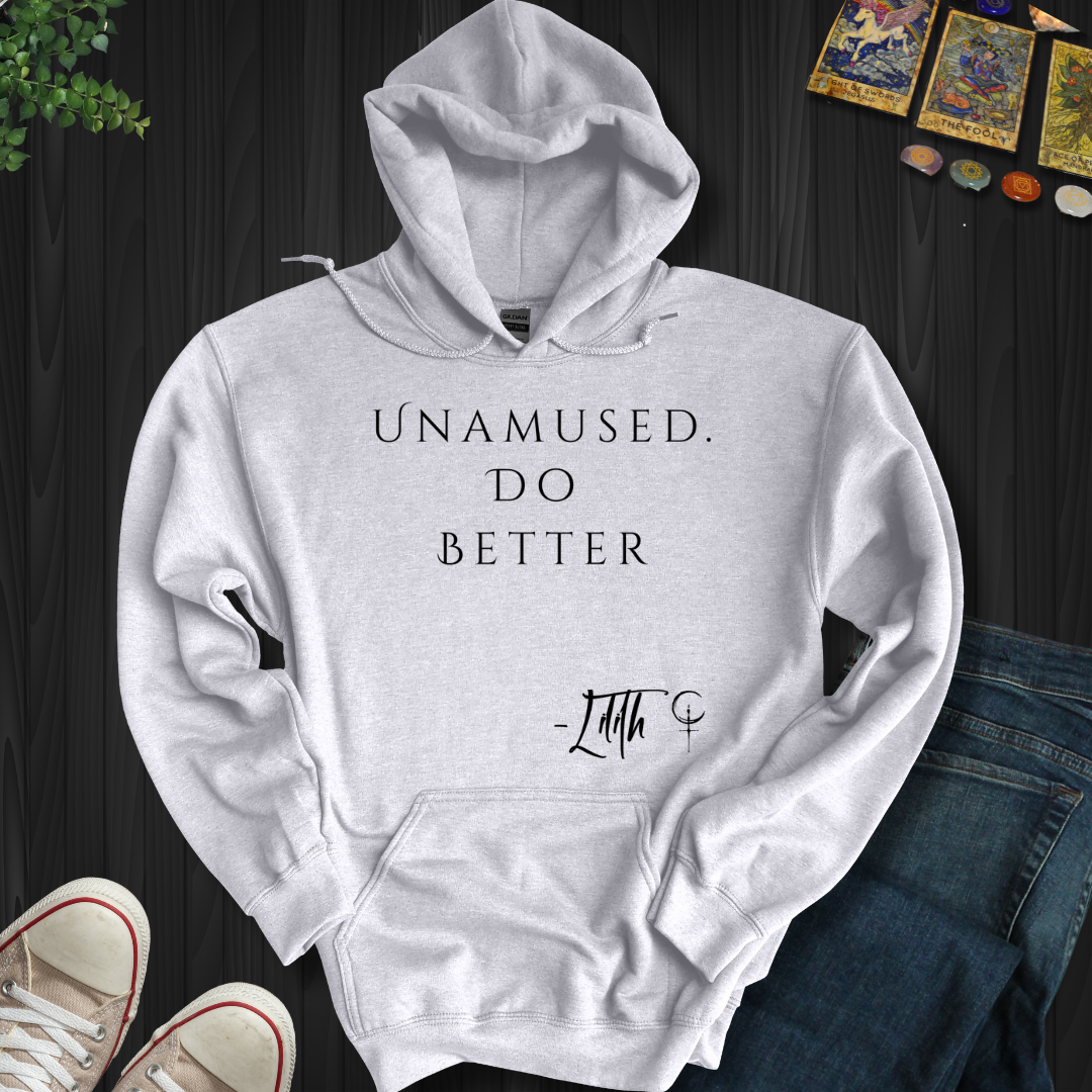 Unamused. Do Better  Hooded Sweatshirt