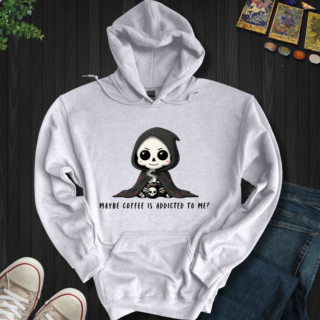 Maybe Coffee Is Addicted To Me Hooded Sweatshirt
