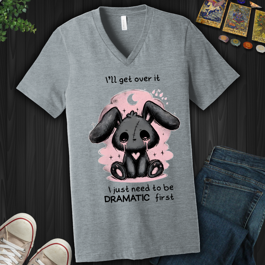 Need To Be Dramatic First V-Neck Tee