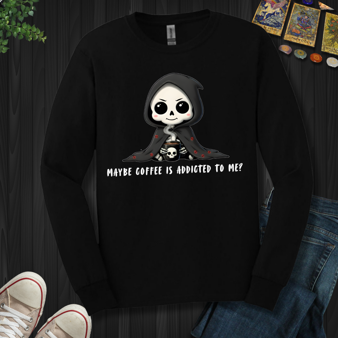 Maybe Coffee Is Addicted To Me Long Sleeve Tee