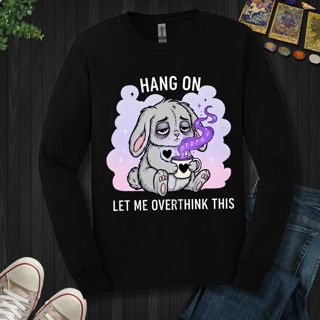 Hang On… Let Me Overthink This Long Sleeve Tee