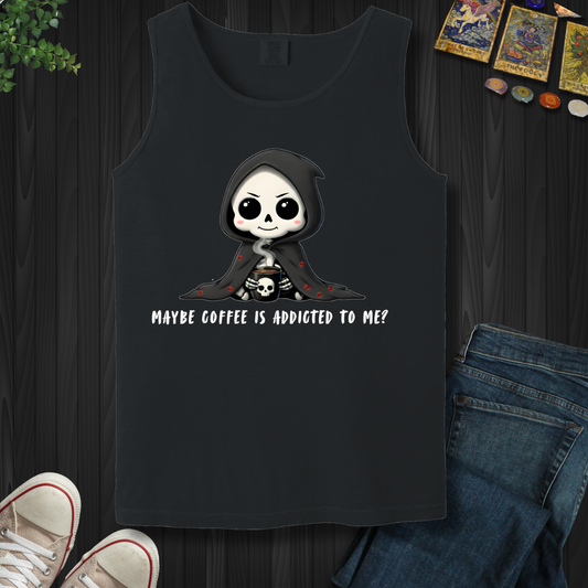 Maybe Coffee Is Addicted To Me Tank Top